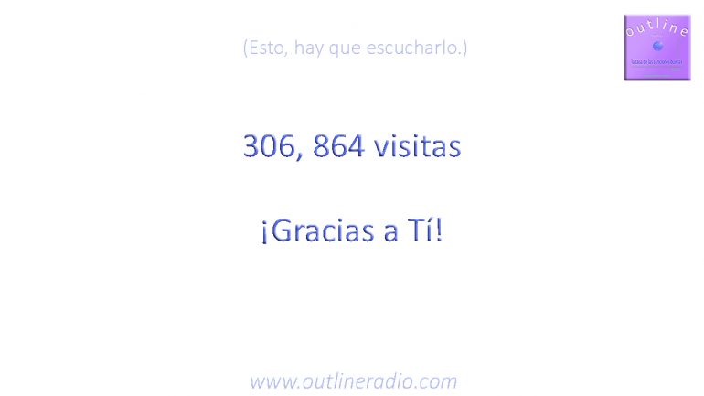 306,864 visitantes en  www.outlineradio.com