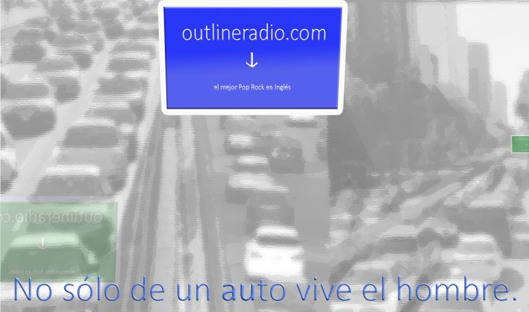 "No sólo de un auto vive el hombre."
outlineradio.com